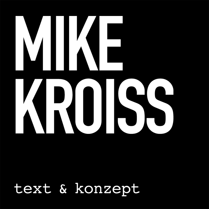 MIKE KROISS - text & konzept